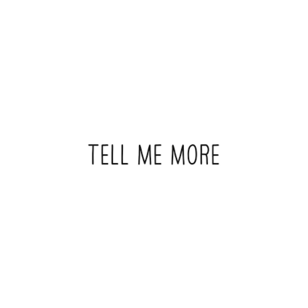 Tell Me More